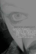 Watch Brock Enright Good Times Will Never Be the Same Wootly