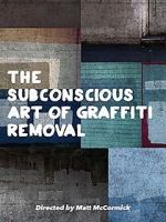 Watch The Subconscious Art of Graffiti Removal Wootly