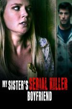 Watch My Sister\'s Serial Killer Boyfriend Wootly