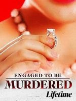Watch Engaged to Be Murdered Wootly