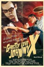 Watch The Ghastly Love of Johnny X Wootly