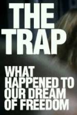 Watch The Trap What Happened to Our Dream of Freedom Wootly