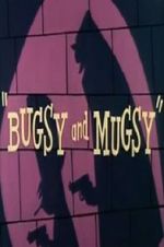 Watch Bugsy and Mugsy Wootly