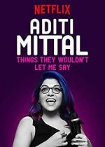 Watch Aditi Mittal: Things They Wouldn\'t Let Me Say Wootly