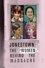 Watch Jonestown: The Women Behind the Massacre Wootly