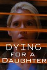 Watch Dying for A Daughter Wootly