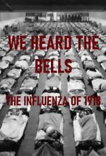 Watch We Heard the Bells: The Influenza of 1918 Wootly