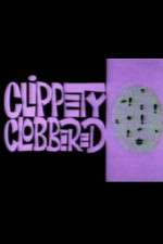 Watch Clippety Clobbered Wootly