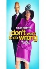 Watch Tyler Perry's I Don't Want to Do Wrong Wootly