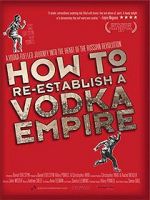 Watch How to Re-Establish a Vodka Empire Wootly