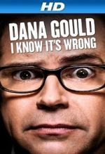 Watch Dana Gould: I Know It\'s Wrong Wootly