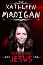 Watch Kathleen Madigan: Bothering Jesus Wootly