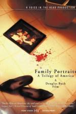 Watch Family Portraits A Trilogy of America Wootly