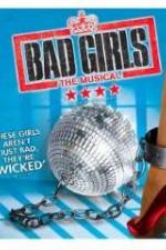 Watch Bad Girls: The Musical Wootly