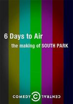 Watch 6 Days to Air: The Making of South Park Wootly