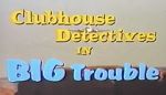 Watch Clubhouse Detectives in Big Trouble Wootly