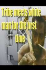 Watch Tribe Meets White Man For The First Time Wootly