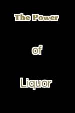 Watch The Power of Liquor Wootly