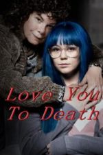 Watch Love You To Death Wootly