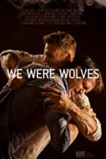 Watch We Were Wolves Wootly