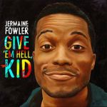 Watch Jermaine Fowler: Give Em Hell Kid (TV Special 2015) Wootly