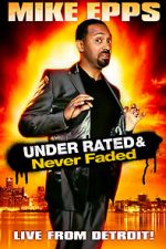 Watch Mike Epps: Under Rated... Never Faded & X-Rated Wootly