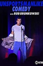 Watch Unsportsmanlike Comedy with Rob Gronkowski Wootly
