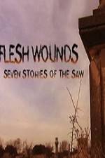 Watch Flesh Wounds Seven Stories of the Saw Wootly