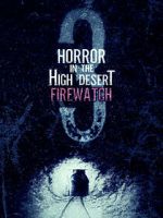 Watch Horror in the High Desert 3: Firewatch Wootly