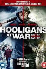 Watch Hooligans at War: North vs. South Wootly