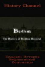 Watch Bedlam: The History of Bethlem Hospital Wootly