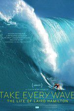 Watch Take Every Wave The Life of Laird Hamilton Wootly