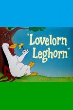 Watch Lovelorn Leghorn (Short 1951) Wootly