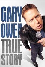 Watch Gary Owen True Story Wootly