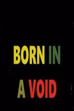 Watch Born in a Void Wootly