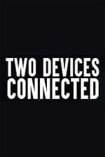 Watch Two Devices Connected (Short 2018) Wootly