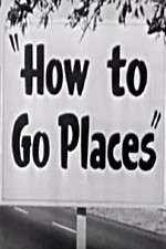 Watch How to Go Places Wootly