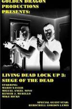 Watch Living Dead Lock Up 3 Siege of the Dead Wootly