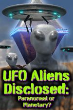 Watch UFO aliens disclosed: Paranormal or Planetary? (Short 2022) Wootly