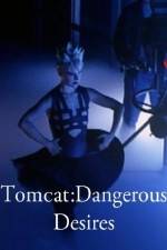 Watch Tomcat: Dangerous Desires Wootly