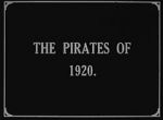 Watch The Pirates of 1920 Wootly