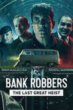 Watch Bank Robbers: The Last Great Heist Wootly