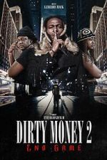 Watch Dirty Money 2 End Game Wootly