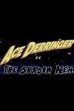 Watch Ace Derringer vs. the Shadow Men Wootly