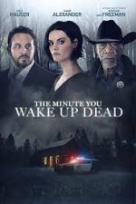 Watch The Minute You Wake up Dead Wootly