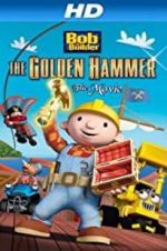 Watch Bob the Builder: The Legend of the Golden Hammer Wootly