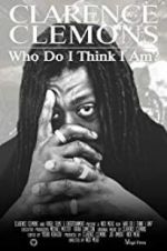 Watch Clarence Clemons: Who Do I Think I Am? Wootly