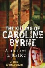 Watch A Model Daughter The Killing of Caroline Byrne Wootly