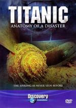 Watch Titanic: Anatomy of a Disaster Wootly