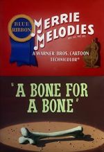 Watch A Bone for a Bone (Short 1951) Wootly